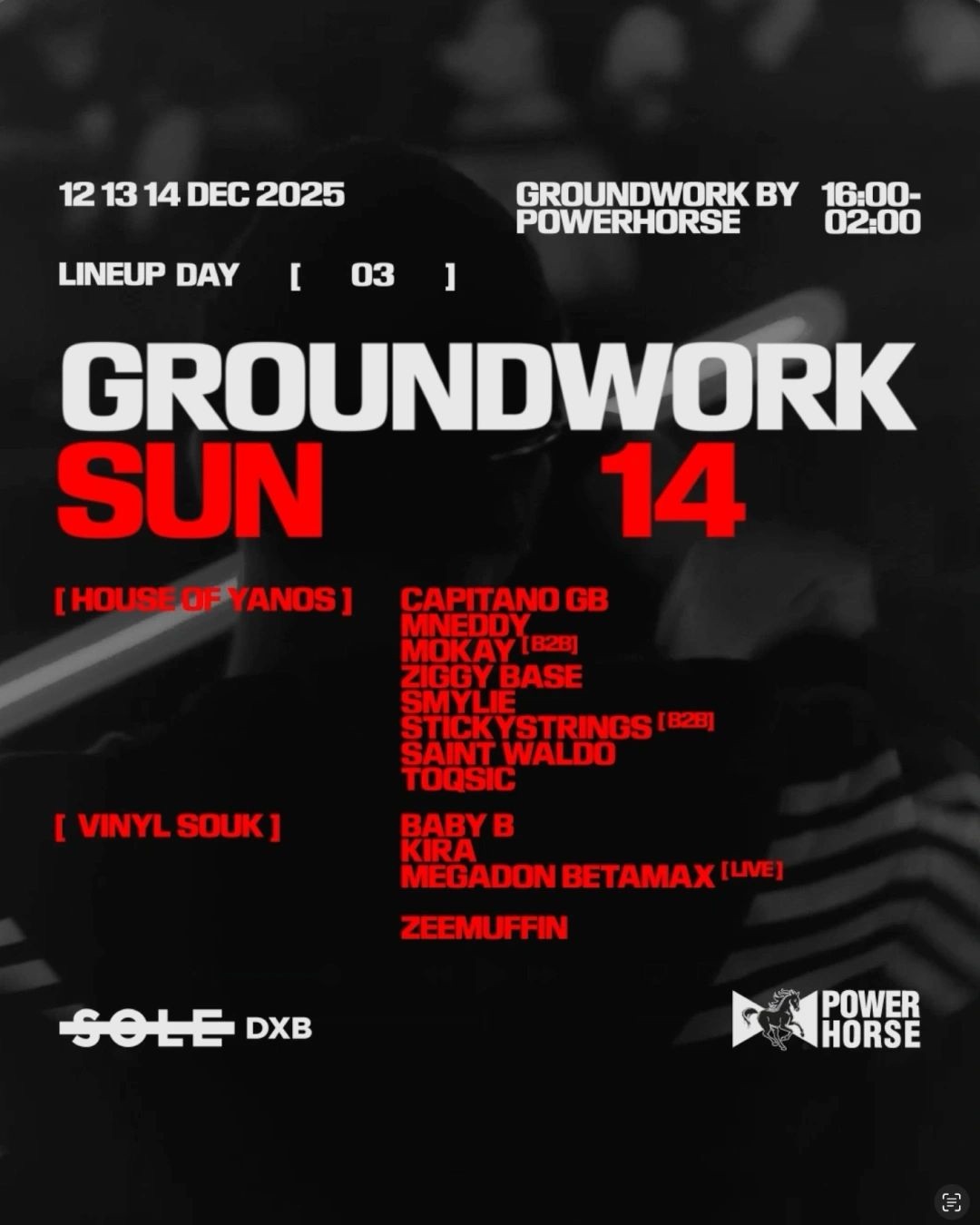 Poster: Groundwork by Power Horse, Sole DXB, 12–14 December 2025, lineup day 3, Sunday 14, 4pm to 2am. House of Yanos, and Vinyl Souk with Baby B, Kira, Megadon Betamax (live) and Zeemuffin.