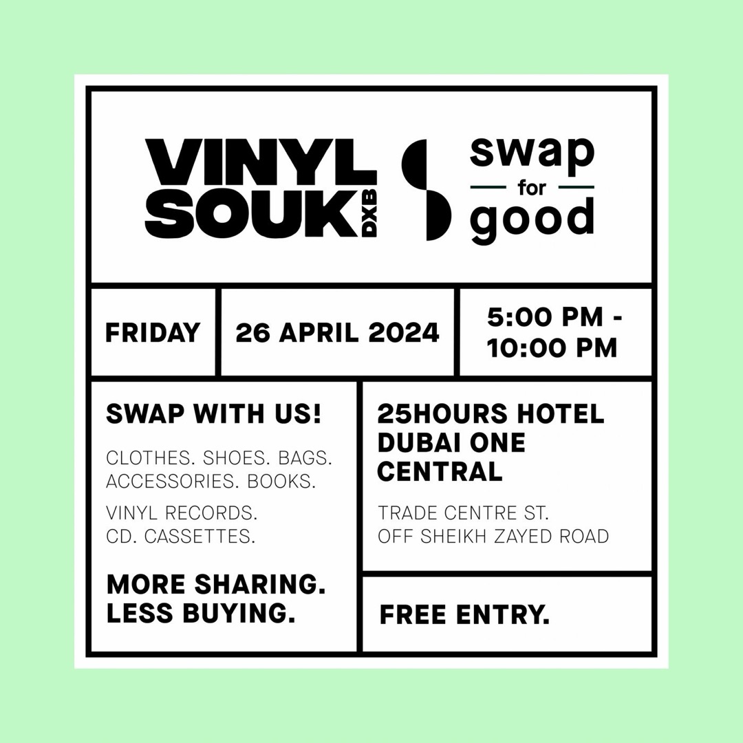 Poster: Vinyl Souk x Swap for Good. Friday 26 April 2024, 5 to 10pm, 25hours Hotel Dubai One Central. Swap with us: clothes, shoes, bags, accessories, books, vinyl records, CDs, cassettes. More sharing, less buying. Free entry.
